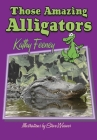 Those Amazing Alligators (Those Amazing Animals) By Kathy Feeney, Steve Weaver (Illustrator) Cover Image