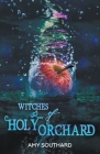 Witches of Holy Orchard By Amy Southard Cover Image