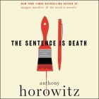 The Sentence Is Death Lib/E By Anthony Horowitz, Rory Kinnear (Read by) Cover Image