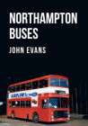 Northampton Buses By John Evans Cover Image