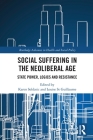 Social Suffering in the Neoliberal Age: State Power, Logics and Resistance (Routledge Advances in Health and Social Policy) By Karen Soldatic (Editor), Louise St Guillaume (Editor) Cover Image