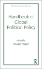 Handbook of Global Political Policy (Public Administration and Public Policy #82) By Stuart Nagel Cover Image