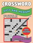 Crossword Easy And Medium Puzzle Book For Adults: Crossword Puzzles For Adults & Seniors With Easy to Read Crossword Puzzles for Adults Cover Image