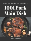 Oh! 1001 Homemade Pork Main Dish Recipes: Enjoy Everyday With Homemade Pork Main Dish Cookbook! By Mary Thompson Cover Image