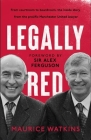 Legally Red: With a foreword by Sir Alex Ferguson: With a foreword by Sir Alex Ferguson By Maurice Watkins Cover Image