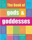 The Book of Gods & Goddesses: A Visual Directory of Ancient and Modern Deities By Eric Chaline Cover Image