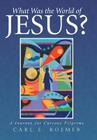What Was the World of Jesus?: A Journey for Curious Pilgrims Cover Image