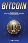 Bitcoin for Beginners: The Simple Guide to Investing in Bitcoin & Understanding Blockchain Cryptocurrency Cover Image