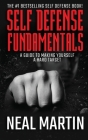 Self Defense Fundamentals: A Guide To Making Yourself A Hard Target By Neal Martin Cover Image