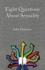 Eight Questions About Sexuality By John Patterson Cover Image