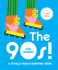 The 90s! For Babies!: A Totally Rad Counting Book By Kim Drane (Illustrator) Cover Image