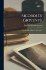 Ricordi Di Gioventù: Cose Vedute O Sapute, 1847-1860... By Giovanni Visconti Venosta Cover Image