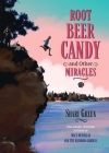 Root Beer Candy and Other Miracles By Shari Green Cover Image