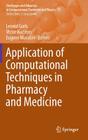 Application of Computational Techniques in Pharmacy and Medicine (Challenges and Advances in Computational Chemistry and Physi #17) By Leonid Gorb (Editor), Victor Kuz'min (Editor), Eugene Muratov (Editor) Cover Image