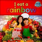 I Eat a Rainbow By Bobbie Kalman Cover Image