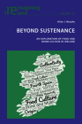 Beyond Sustenance: An Exploration of Food and Drink Culture in Ireland (Reimagining Ireland #119) By Eamon Maher (Other), Brian Murphy Cover Image