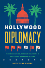 Hollywood Diplomacy: Film Regulation, Foreign Relations, and East Asian Representations Cover Image