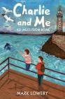 Charlie and Me: 421 Miles from Home By Mark Lowery Cover Image