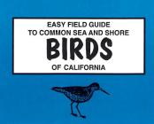 Easy Field Guide to California Sea & Shore Birds Cover Image
