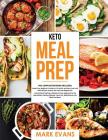 Keto Meal Prep: 2 Books in 1 - 70+ Quick and Easy Low Carb Keto Recipes to Burn Fat and Lose Weight & Simple, Proven Intermittent Fast By Mark Evans Cover Image