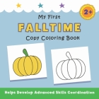 My First Falltime Copy Coloring Book: helps develop advanced skills coordination By Justine Avery Cover Image