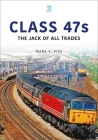 Class 47s: The Jack of All Trades (Britain's Railways) By Mark V. Pike Cover Image