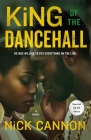 King of the Dancehall: A Novel By Nick Cannon Cover Image