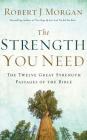 The Strength You Need: The Twelve Great Strength Passages of the Bible By Robert J. Morgan, Marty England (Read by), Becky Davis (Read by) Cover Image