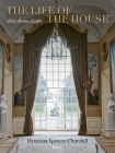 The Life of the House: How Rooms Evolve By Henrietta Spencer-Churchill Cover Image