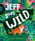 Jeff Goes Wild By Angela Rozelaar, Angela Rozelaar (Illustrator) Cover Image