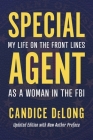 Special Agent: My Life on the Front Lines as a Woman in the FBI By Candice DeLong Cover Image