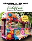 Get Inspired to Yarn Bomb Your Life with Crochet Book: Elevate Your Style with Crochet By Maris T. Winifred Cover Image
