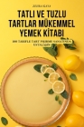 Tatli Ve Tuzlu Tartlar Mükemmel Yemek Ki̇tabi By Zehra Kaya Cover Image