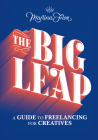 The Big Leap: A Guide to Freelancing for Creatives By Martina Flor Cover Image