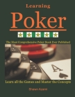 Learning Poker: (Beginner, Intermediate, and Advanced) By Shawn Azami Cover Image