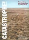 Catastrophe! the Looting and Destruction of Iraq's Past Cover Image