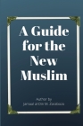 A Guide for the New Muslim By Jamaal Zarabozo Cover Image
