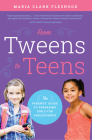 From Tweens to Teens: The Parents' Guide to Preparing Girls for Adolescence Cover Image