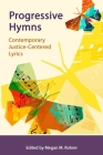 Progressive Hymns: Contemporary Justice-Centered Lyrics By Orion Pitts, Susan Strouse, Judith Dancer Cover Image