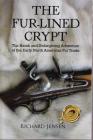 The Fur-Lined Crypt: The Harsh and Unforgiving Adventure of the Early North American Fur Trade Cover Image