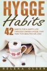 Hygge Habits: 42 Habits for a Happy Life through Danish Hygge that take Five Minutes or Less Cover Image