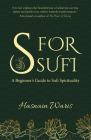 S for Sufi: A Beginner’s Guide to Sufi Spirituality By Hasnain Waris Cover Image