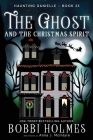 The Ghost and the Christmas Spirit (Haunting Danielle #23) By Bobbi Holmes, Anna J. McIntyre, Elizabeth Mackey (Illustrator) Cover Image