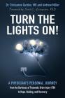 Turn the Lights On!: A Physician's Personal Journey from the Darkness of Traumatic Brain Injury (Tbi) to Hope, Healing, and Recovery Cover Image