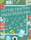 Letter Tracing Book for Preschoolers: letter tracing preschool, letter tracing, letter tracing kid 3-5, letter tracing preschool, letter tracing workb By Lesli Boyce Cover Image