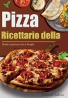 Ricettario della Pizza: Ricette di pizza per tutta la famiglia. By Entonio Latino Cover Image