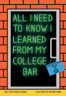 All I Need To Know I Learned From My College Bar Cover Image