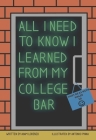 All I Need To Know I Learned From My College Bar By Adam Lorenzo Cover Image