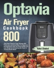 Optavia Air Fryer Cookbook 2021-2022: 800-Day Super Easy Air Fryer Recipes with Fresh Lean and Green Meals for Beginners and Advanced Help You Keep He Cover Image