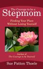 The Courage To Be A Stepmom: Finding Your Place Without Losing Yourself Cover Image